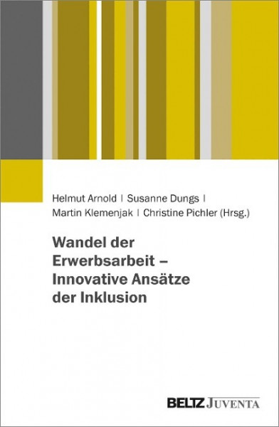 Wandel der Erwerbsarbeit - Innovative Ansätze der Inklusion