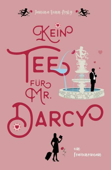 Kein Tee für Mr. Darcy: ein Frauenroman (Tea Time, Band 2)