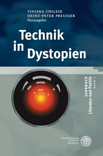 Technik in Dystopien (Jahrbuch Literatur und Politik, Band 7)