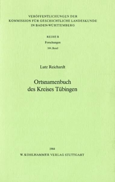 Ortsnamenbuch des Kreises Tübingen (Veröffentlichungen der Kommission für geschichtliche Landeskunde in Baden-Württemberg / Reihe B: Forschungen)