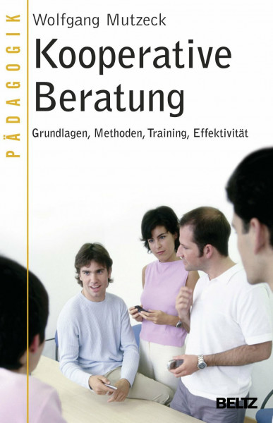 Kooperative Beratung: Grundlagen, Methoden, Training, Effektivität (Beltz Taschenbuch / Pädagogik)