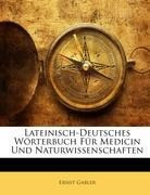 Lateinisch-Deutsches Wörterbuch Für Medicin Und Naturwissenschaften