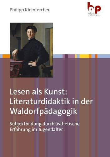 Lesen als Kunst: Literaturdidaktik in der Waldorfpädagogik: Subjektbildung durch ästhetische Erfahrung im Jugendalter