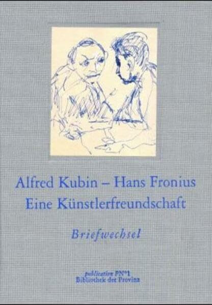 Hans Fronius und Alfred Kubin - Briefwechsel: Hrsg. von d. Salzburger Landessamml. Rupertinum & d. Landesgalerie am Oberösterreich. Landesmuseum.
