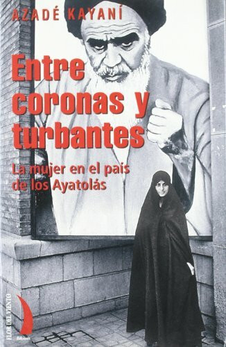 Entre coronas y turbantes : la mujer en el país de los ayatolás: Edicion