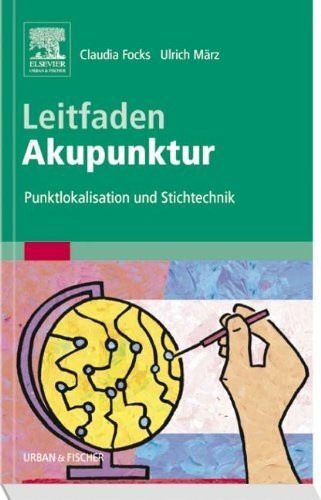 Leitfaden Akupunktur: Punktlokalisation und Stichtechnik