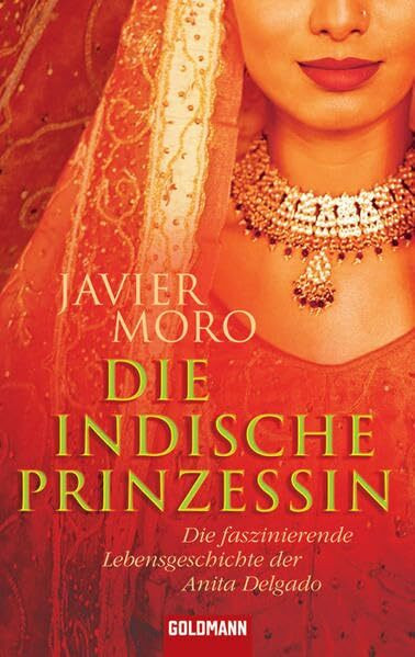 Die indische Prinzessin: Die faszinierende Lebensgeschichte der Anita Delgado