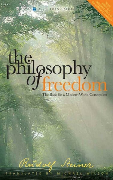 The Philosophy of Freedom: The Basis for a Modern World Conception (Cw 4) (Classic Translations)