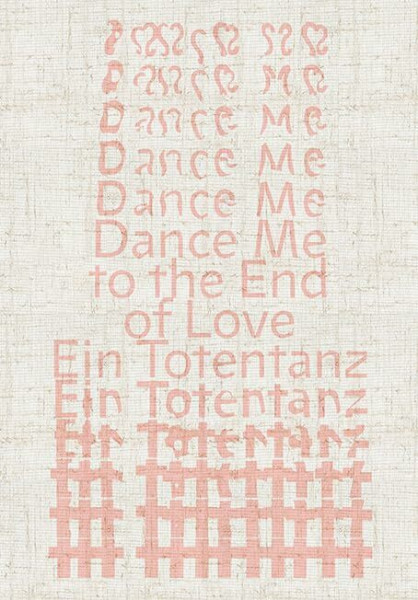 Dance Me to the End of Love: Ein Totentanz