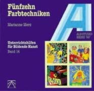 Unterrichtshilfen für Bildende Kunst in der Grundschule, Bd.14, Fünfzehn Farbtechniken (ALS-Studio-Reihe)