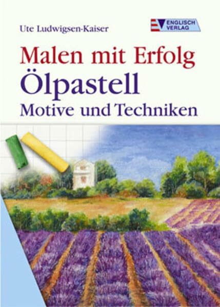 Ölpastell: Motive und Techniken (Malen mit Erfolg)