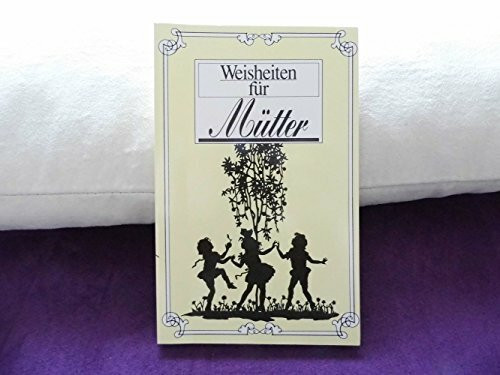 Weisheiten für Mütter