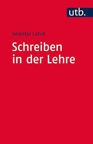 Schreiben in der Lehre: Handwerkszeug für Lehrende (Kompetent lehren, Band 4573)