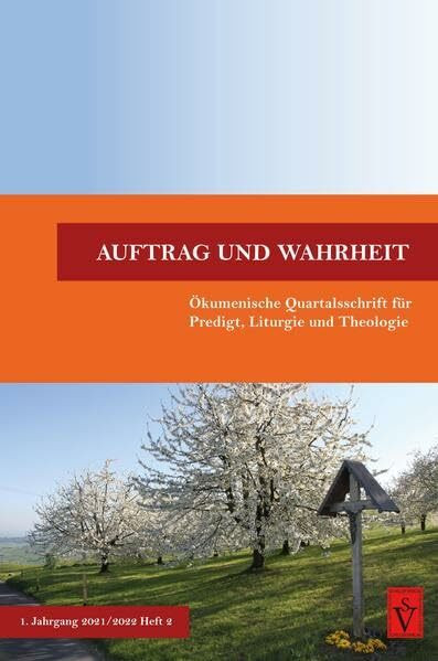 Auftrag und Wahrheit - ökumenische Quartalsschrift für Predigt, Liturgie und Theologie: 1. Jahrgang 2021, Heft 2