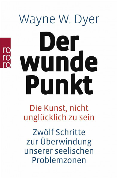 Der wunde Punkt. Die Kunst, nicht unglücklich zu sein