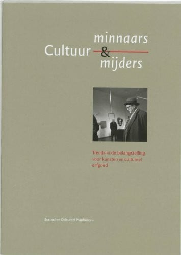 Cultuurminnaars en cultuurmijders: trends in de belangstelling voor kunsten en cultureel erfgoed : het culturele draagvlak 6 (SCP-publicatie (7))