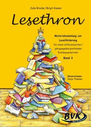 Lesethron Band 3: Eine Materialsammlung zur Leseförderung für einen differenzierten jahrgangsübergreifenden Erstleseunterricht. 1. Klasse Grund- u. ... Zeit, Körper, Ernährung, Zoo, Bauernhof