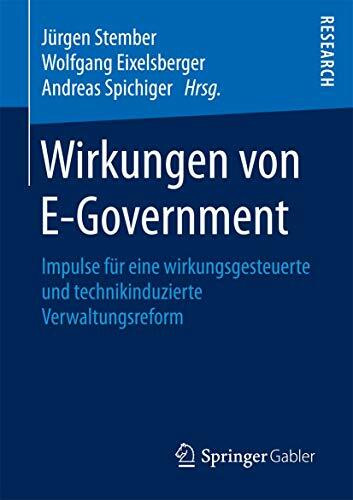 Wirkungen von E-Government: Impulse für eine wirkungsgesteuerte und technikinduzierte Verwaltungsreform
