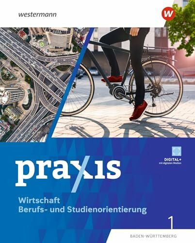 Praxis WBS - Differenzierende Ausgabe 2024 für Baden-Württemberg: Wirtschaft/Berufs- und Studienorientierung Schulbuch 1 (7./8. Schuljahr): Wirtschaft/Berufs- und Studienorientierung - Ausgabe 2024