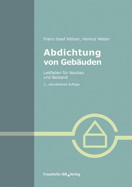 Abdichtung von Gebäuden: Leitfaden für Neubau und Bestand