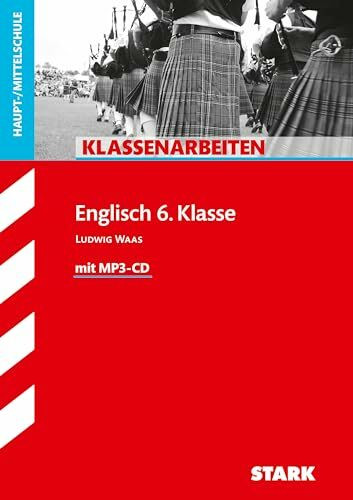 STARK Englisch 6. Klasse - Klassenarbeiten Haupt-/Mittelschule: Mit herausnehmbarem Lösungsheft (Klassenarbeiten und Klausuren)