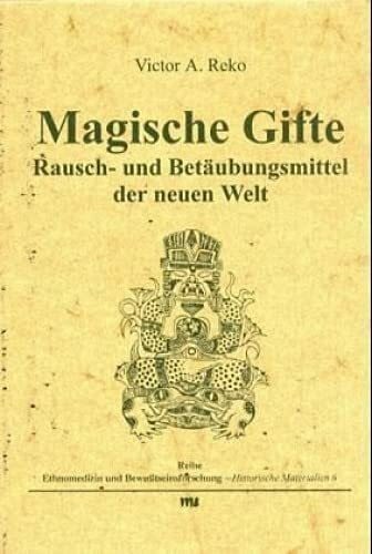 Magische Gifte: Rausch- und Betäubungsmittel der neuen Welt