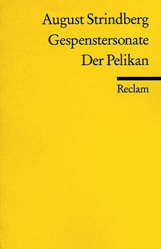 Gespenstersonate. Der Pelikan: Strindberg, August – Literaturklassiker in deutscher Übersetzung; Klassenlektüre (Reclams Universal-Bibliothek)