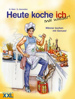 Heute koche ich mal wieder: Männer kochen mit Genuss