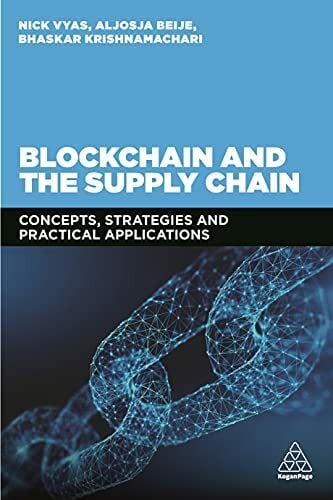 Blockchain and the Supply Chain: Concepts, Strategies and Practical Applications Blockchain and the Supply Chain: Concepts, Strategies and Practical Applications