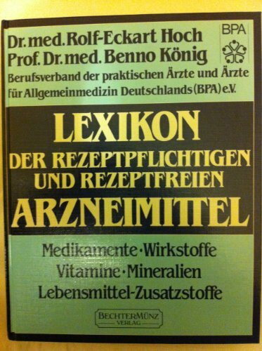 Lexikon der rezeptpflichtigen und rezeptfreien Arzneimittel: Medikamente, Wirkstoffe, Vitamine, Mineralien. Lebensmittel-Zusatzstoffe