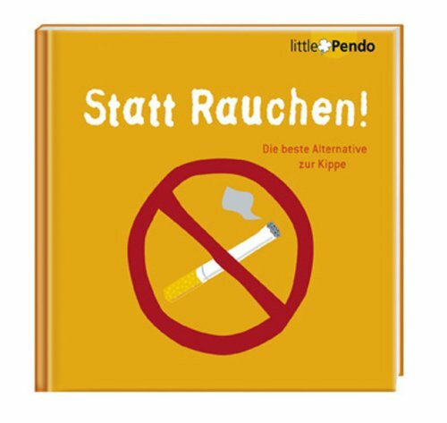 Statt Rauchen!: Die beste Alternative zur Kippe