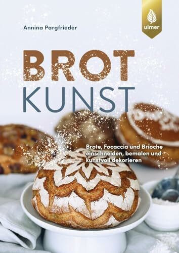 Brotkunst: Blumenbrot, Rosenbrot, Brioche und Focaccia dekorativ einschneiden, bemalen und kunstvoll dekorieren. Außergewöhnliche Bread Art-Ideen mit Mehl, Farbe, Messer & Brotstempel. breadart