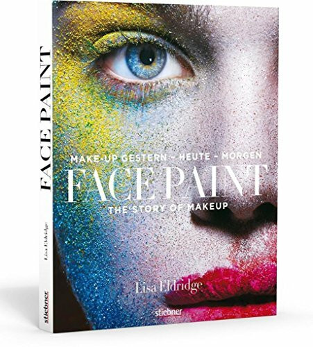 Face Paint [Deutsche Erstausgabe]: The Story of Make up: Make-up gestern - heute - morgen