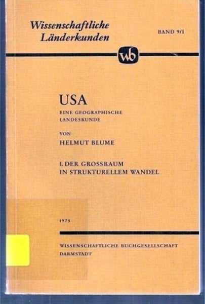 Wissenschaftliche Länderkunden, Bd.9/I: USA. Eine geographische Landeskunde. I: Der Grossraum in strukturellem Wandel