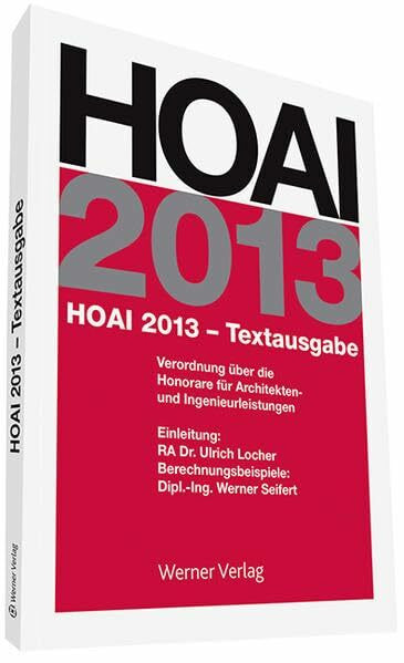 HOAI 2013 - Textausgabe: Verordnung über die Honorare für Architekten- und Ingenieurleistungen