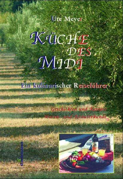 Küche des Midi: Ein Kochbuch der Provence