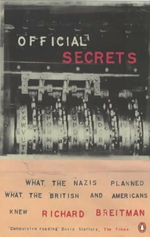 Official Secrets: What the Nazis Planned, what the British And Americans Knew (Allen Lane History S.)