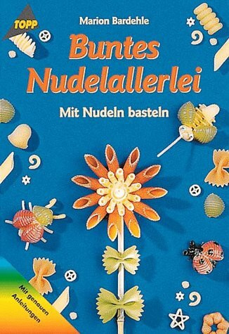 Buntes Nudelallerlei: Mit Nudeln basteln