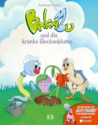 Bakabu und die kranke Glockenblume: Abenteuer aus dem Singeland: Bilderbuch über Musik, Gesundheit und echte Freunde. Vorlesen und mit Kindern singen. Auch zur Sprachförderung ab 3 Jahren