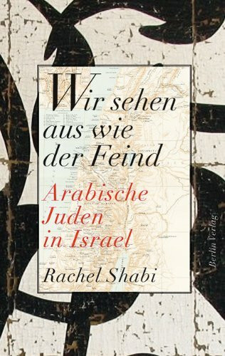 Wir sehen aus wie der Feind: Arabische Juden in Israel