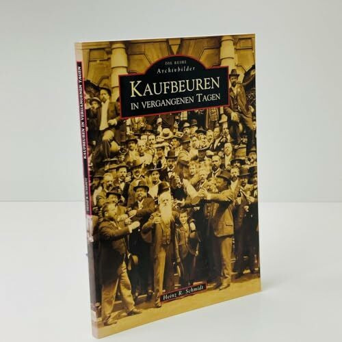 Kaufbeuren in vergangenen Tagen