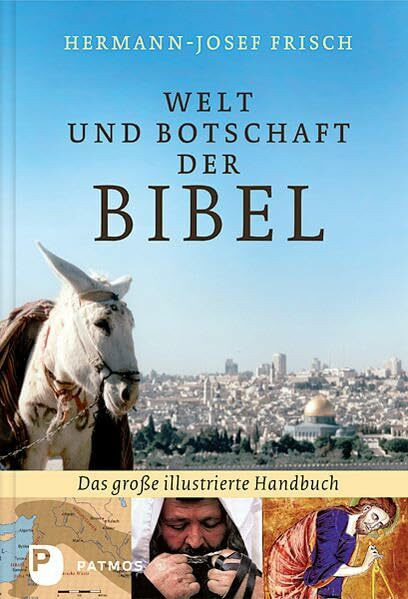 Welt und Botschaft der Bibel: Das große illustrierte Handbuch