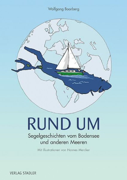 RUND UM: Segelgeschichten vom Bodensee und anderen Meeren