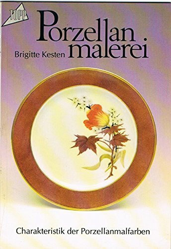 Porzellanmalerei: Charakteristik der Porzellanmalfarben