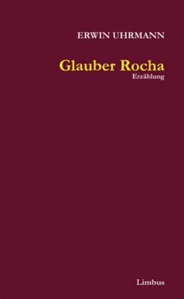 Glauber Rocha: Erzählung (Zeitgenossen)