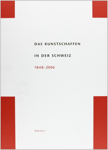 Das Kunstschaffen in der Schweiz: 1848-2006: Hrsg. v. Schweizerischen Inst. f. Kunstwissenschaft i. Auftr. d. Jubiläumsstiftung d. Credit Suisse