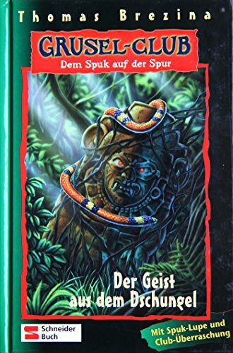 Grusel-Club - Dem Spuk auf der Spur, Band 04: Der Geist aus dem Dschungel: Mit Spuklupe u. Club-Überraschung