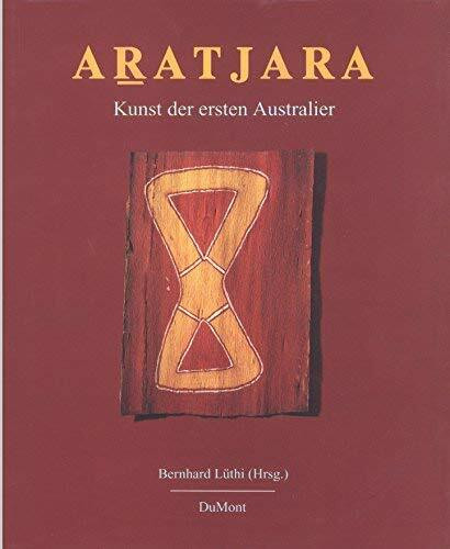 Aratjara. Kunst der ersten Australier. Traditionelle und zeitgenössische Werke der Aborigines und Torres Strait Islanders