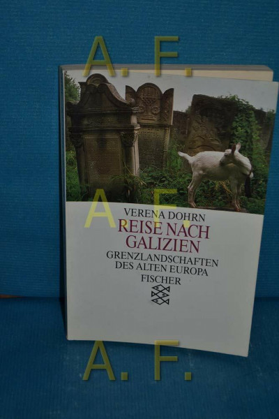 Reise nach Galizien: Grenzlandschaften des alten Europa