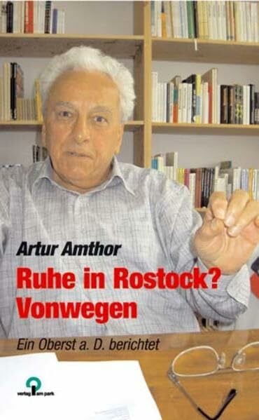 Ruhe in Rostock? Von wegen: Ein Oberst a. D. berichtet (Verlag am Park)